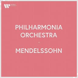 Philharmonia Orchestra - Mendelssohn - Felix Mendelssohn