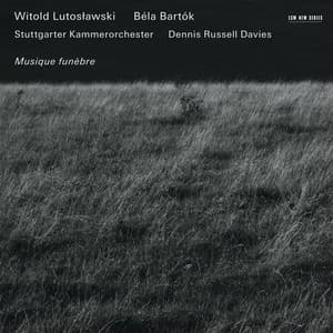 Lutosławski: Musique funèbre - Bartók: Divertimento; Choruses - Béla Bartók
