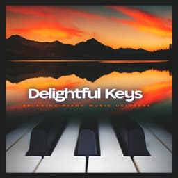 Delightful Keys - Relaxing Piano Music Universe