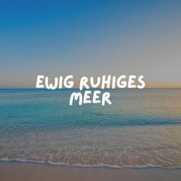 Ewig Ruhiges Meer - Meeresgeräusche
