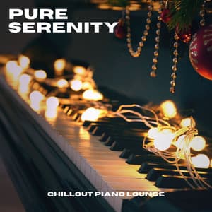 Pure Serenity: Piano Music for Work - Chillout Piano Lounge