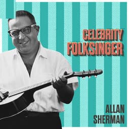 Celebrity Folksinger - Allan Sherman