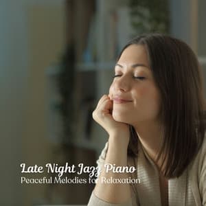 Late Night Jazz Piano: Peaceful Melodies for Relaxation - Relaxing Coffee Shop