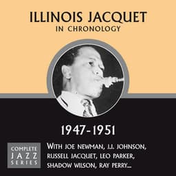 Complete Jazz Series 1947 - 1951 - Illinois Jacquet
