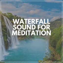 Waterfall Sound for Meditation - Waterfall Sounds