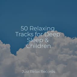 50 Relaxing Tracks for Deep Sleep & Children - Forest Sounds