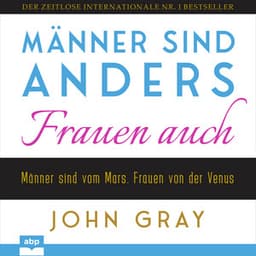Männer sind anders. Frauen auch - John Gray