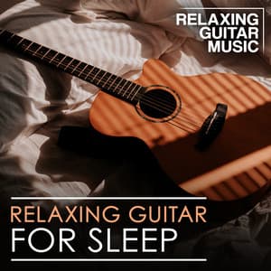 Relaxing Guitar for Sleep - Relaxing Guitar Music