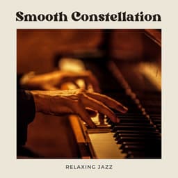 Smooth Constellation: Smooth Jazz - Relaxing Jazz