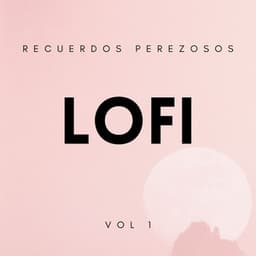 Lofi: Recuerdos Perezosos Vol. 1 - Café ChillHop