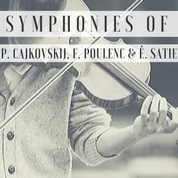 Symphonies of P. Cajkovskij, F. Poulenc & É. Satie - Philharmonia Orchestra