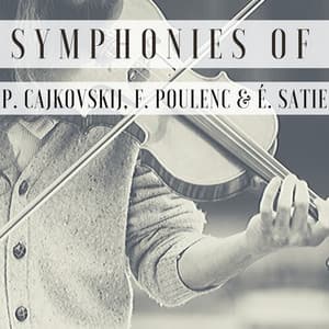 Symphonies of P. Cajkovskij, F. Poulenc & É. Satie - Philharmonia Orchestra