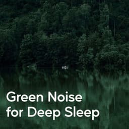 Green Noise for Deep Sleep - JBE Nature Sounds
