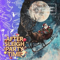 Magic, Moon & Mistletoe: Beyond-the-Sleigh Party Miracle - After Sleigh Party Time