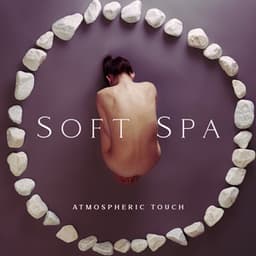 Soft Spa Atmospheric Touch - True Breaking Through Emotional Barriers - Classical Music For Relaxation