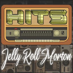 Hits of Jelly Roll Morton - Jelly Roll Morton