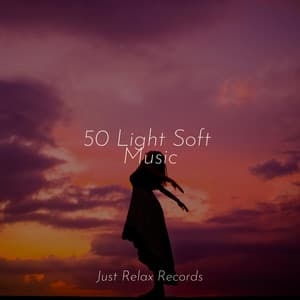 50 Light Soft Music - Anxiety Relief