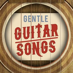 Gentle Guitar Songs - Guitar Songs