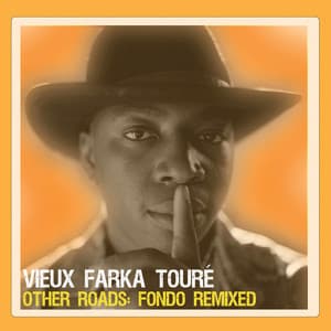 Other Roads: Fondo Remixed - Vieux Farka Touré