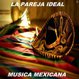 La Pareja Ideal - Musica Mexicana