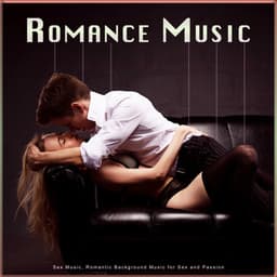 Romance Music: Sex Music, Romantic Background Music for Sex and Passion - Sex Music Zone