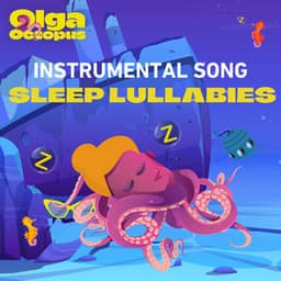 Sleep Lullabies Instrumental Songs - Olga Octopus