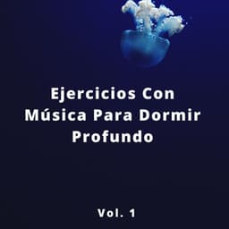 Ejercicios Con Música Para Dormir Profundo Vol. 1 - Descansa