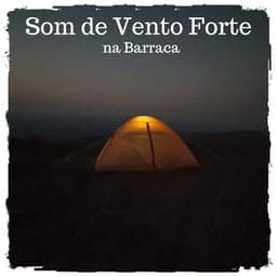Som de Vento Forte na Barraca - Nature Sounds to Relax