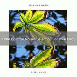 Ultra Colorful Noises Selection For Your Baby - Ocean Sleep Sounds