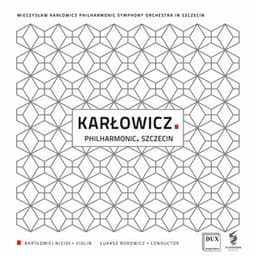 Karłowicz: Orchestral Works - Mieczysław Karłowicz