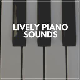 Lively Piano Sounds - Piano Calm