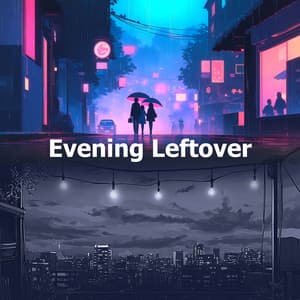 Evening Leftover - Relaxed Minds