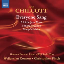 Chilcott: Everyone Sang - A Little Jazz Mass - Bob Chilcott