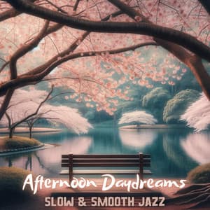 Afternoon Daydreams: Slow & Smooth Jazz to Relax After Work - Amazing Chill Out Jazz Paradise