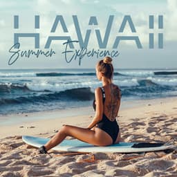 Hawaii Summer Experience: Total Relax on Beach, Energy Regeneration - Hawaii Chillout Music