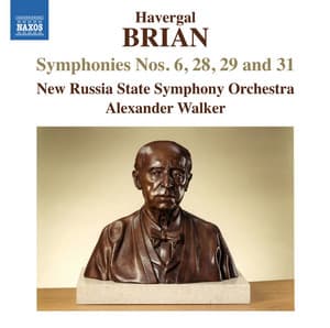 Havergal Brian: Symphonies Nos. 6, 28, 29 & 31 - Havergal Brian