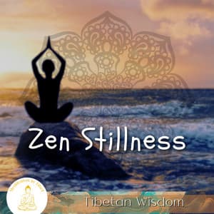 Zen Stillness, Tibetan Wisdom - Meditation in Tibet