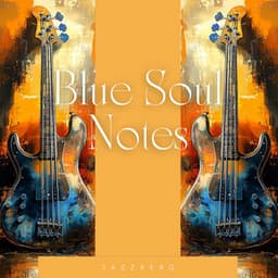 Blue Soul Notes: Where Jazz Writes Its Own Story - Jazzberg