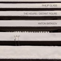 Philip Glass: The Hours / Distant Figure - Philip Glass