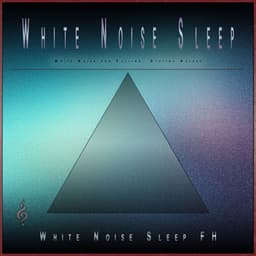 White Noise Sleep: White Noise for Falling, Staying Asleep - White Noise Sleep FH