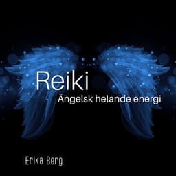 Reiki: Ängelsk helande energi - Erika Berg