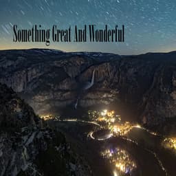 Something Great And Wonderful - Sleeping Music