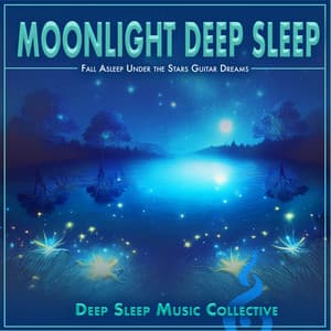 Moonlight Deep Sleep: Fall Asleep Under the Stars Guitar Dreams - Deep Sleep Music Collective