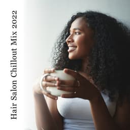 Hair Salon Chillout Mix 2022 - Ethan Calloway