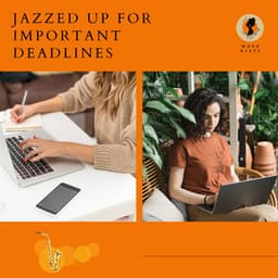 Jazzed Up for Important Deadlines - Work & Jazz