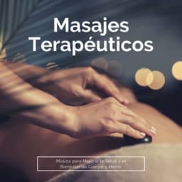 Masajes Terapéuticos: Música para Mejorar la Salud y el Bienestar de Cuerpo y Mente - Relajacion Conjunto