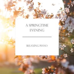 "A Springtime Evening" - Relaxing Piano - Johann Sebastian Bach