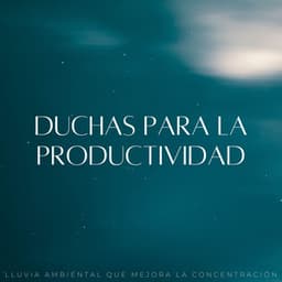 Duchas Para La Productividad: Lluvia Ambiental Que Mejora La Concentración - Dulce lluvia