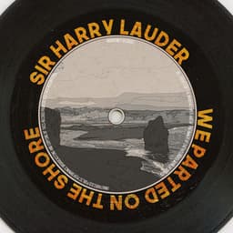 We Parted on the Shore - Sir Harry Lauder