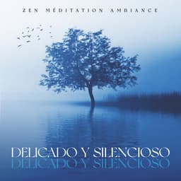Delicado y silencioso - Zen Méditation Ambiance